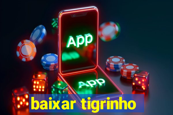 baixar tigrinho